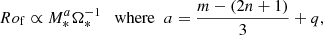 $$ \begin{aligned} Ro_{\rm f}\propto M_*^a\Omega _*^{-1}\;\;\text{ where}\;\;a=\dfrac{m-(2n+1)}{3}+q, \end{aligned} $$
