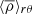 $ \langle\overline{\rho}\rangle_{r\theta} $