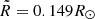 $ \tilde{R} = 0.149R_\odot $