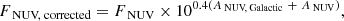 $$ \begin{aligned} F_{\text{ NUV,} \text{ corrected}} = F_{\text{ NUV}}\times 10^{0.4(A_{\text{ NUV,} \text{ Galactic}}\ +\ A_{\text{ NUV}})} ,\end{aligned} $$