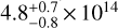 $4.8_{ - 0.8}^{ + 0.7} \times {10^{14}}$