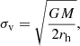 $$ \begin{aligned} \sigma _{\rm v} = \sqrt{\frac{GM}{2r_{\rm h}}}, \end{aligned} $$