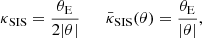 $$ \begin{aligned} \kappa _{\mathrm{SIS} } = \frac{\theta _{\rm E}}{2|\theta |}\qquad \bar{\kappa }_{\mathrm{SIS} }(\theta ) = \frac{\theta _{\rm E}}{|\theta |}, \end{aligned} $$