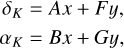 $\matrix{{{\delta _K}} \hfill &amp; = \hfill &amp; {Ax + Fy,} \hfill \cr {{\alpha _K}} \hfill &amp; = \hfill &amp; {Bx + Gy,} \hfill \cr} $