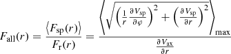 $$ \begin{aligned} F_{\mathrm{all}}(r)=\frac{\left\langle F_{\mathrm{sp}}(r)\right\rangle }{F_{\rm r}(r)}= \frac{\left\langle \sqrt{\left(\frac{1}{r}\frac{\partial V_{\mathrm{sp}}}{\partial \varphi }\right)^2 + \left(\frac{\partial V_{\mathrm{sp}}}{\partial r}\right)^2}\right\rangle _{\mathrm{max}}}{\frac{\partial V_{\mathrm{ax}}}{\partial r}} \end{aligned} $$