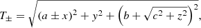 $$ \begin{aligned} T_{\pm } = \sqrt{\left( a \pm x \right)^2+{ y}^2+\left(b+\sqrt{c^2+z^2}\right)^2}, \end{aligned} $$