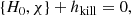 $$ \begin{aligned} \{ H_0, \chi \} + h_{\rm kill}=0, \end{aligned} $$