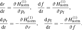$$ \begin{aligned}&\frac{\mathrm{d}r}{\mathrm{d}t}=\frac{\vartheta H_{\rm norm}^{(1)}}{\vartheta p_{\rm r}},\ \ \ \ \frac{\mathrm{d}f}{\mathrm{d}t}=\frac{\vartheta H_{\rm norm}^{(1)}}{\vartheta p_{\rm f}}, \nonumber \\&\frac{\mathrm{d}p_{\rm r}}{\mathrm{d}t}=-\frac{\vartheta H_{\rm norm}^{(1)}}{\vartheta r},\ \ \ \ \frac{\mathrm{d}p_{\rm f}}{\mathrm{d}t}=-\frac{\vartheta H_{\rm norm}^{(1)}}{\vartheta f}. \end{aligned} $$
