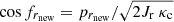 $ \cos{f_{r_{\mathrm{new}}}}=p_{r_{\mathrm{new}}} / \sqrt{2 J_{\mathrm{r}}\ \kappa_{\mathrm{c}}} $
