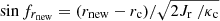 $ \sin{f_{r_{\mathrm{new}}}}=(r_{\mathrm{new}}-r_{\mathrm{c}})/\sqrt{2 J_{\mathrm{r}}\ / \kappa_{\mathrm{c}}} $