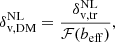 $$ \begin{aligned} \delta _\mathrm{v,DM} ^\mathrm{NL} = \frac{\delta _\mathrm{v,tr} ^\mathrm{NL} }{\mathcal{F} (b_\mathrm{eff} )}, \end{aligned} $$