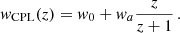 $$ \begin{aligned} { w}_\mathrm{CPL} (z) = { w}_0 + { w}_a \frac{z}{z+1}\, \text{.} \end{aligned} $$