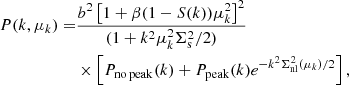 $$ \begin{aligned} P(k, \mu _k) =&\frac{b^2 \left[1+\beta (1-S(k))\mu _k^2\right]^2}{(1+ k^2\mu _k^2\Sigma _{\rm s}^2/2)}\nonumber \\&\times \left[P_{\rm no \, peak}(k) + P_{\rm peak}(k) e^{-k^2\Sigma _{\rm nl}^2(\mu _k)/2}\right], \end{aligned} $$
