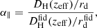 $$ \begin{aligned}&{\alpha _\parallel } = \frac{D_{\rm H}(z_{\rm eff})/r_{\rm d}}{D_{\rm H}^\mathrm{fid}(z_{\rm eff})/r_{\rm d}^\mathrm{fid}}, \end{aligned} $$