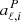 $ a^P_{\ell, i} $