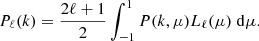 $$ \begin{aligned} P_\ell (k) = \frac{2\ell +1}{2} \int _{-1}^{1} P(k, \mu ) L_\ell (\mu )\; \mathrm{d}\mu . \end{aligned} $$