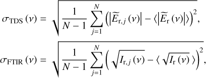 $\matrix{{{\sigma _{{\rm{TDS}}}}\left( v \right)} \hfill &amp; = \hfill &amp; {\sqrt {{1 \over {N - 1}}\sum\limits_{j = 1}^N {{{\left( {\left| {{{\widetilde E}_{{\rm{r}},j}}\left( v \right)} \right| - \left\langle {\left| {{{\widetilde E}_{\rm{r}}}\left( v \right)} \right|} \right\rangle } \right)}^2}} } } \hfill \cr {{\sigma _{{\rm{FTIR}}}}\left( v \right)} \hfill &amp; = \hfill &amp; {\sqrt {{1 \over {N - 1}}\sum\limits_{j = 1}^N {{{\left( {\sqrt {{I_{{\rm{r}},j}}\left( v \right)} - \left\langle {\sqrt {{I_{\rm{r}}}\left( v \right)} } \right\rangle } \right)}^2}} } } \hfill \cr } ,$