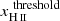 $ x_{{\mathrm{H}\,\textsc{ii}}}^{\text{ threshold}} $