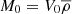 $ M_{0}=V_{0}\overline{\rho} $