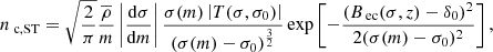 $$ \begin{aligned} n_{\text{ c,ST}}=\sqrt{\frac{2}{\pi }}\frac{\overline{\rho }}{m}\left|\frac{\mathrm{d}\sigma }{\mathrm{d}m}\right|\frac{\sigma (m)\left|T(\sigma ,\sigma _{0}) \right|}{(\sigma (m)-\sigma _{0})^{\frac{3}{2}}}\exp \left[-\frac{(B_{\text{ ec}}(\sigma ,z)-\delta _{0})^{2}}{2(\sigma (m)-\sigma _{0})^{2}}\right] ,\end{aligned} $$