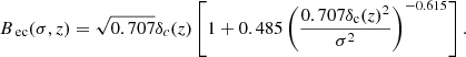 $$ \begin{aligned}B_{\text{ ec}}(\sigma ,z)=\sqrt{0.707}\delta _{c}(z)\left[ 1+0.485\left( \frac{0.707\delta _{\rm c}(z)^{2}}{\sigma ^{2}} \right)^{-0.615}\right].\end{aligned} $$