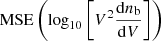$ \mathrm{MSE}\left(\log_{10}\left[V^{2}\frac{\mathrm{d}n_{\mathrm{b}}}{\mathrm{d}V}\right]\right) $