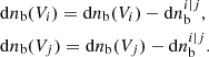 $$ \begin{aligned}&\mathrm{d}n_{\rm b}(V_{i}) =\mathrm{d}n_{\rm b}(V_{i}) - \mathrm{d}n_{\rm b}^{i|j},\\&\mathrm{d}n_{\rm b}(V_{j}) =\mathrm{d}n_{\rm b}(V_{j}) - \mathrm{d}n_{\rm b}^{i|j}. \end{aligned} $$