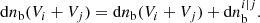 $$ \begin{aligned} \mathrm{d}n_{\rm b}(V_{i}+V_{j}) = \mathrm{d}n_{\rm b}(V_{i}+V_{j}) + \mathrm{d}n_{\rm b}^{i|j}.\end{aligned} $$