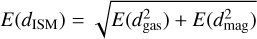 $E\left( {{d_{{\rm{ISM}}}}} \right) = \sqrt {E\left( {d_{{\rm{gas}}}^2} \right) + E\left( {d_{{\rm{mag}}}^2} \right)} $