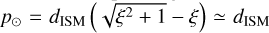 ${p_ \odot } = {d_{{\rm{ISM}}}}\left( {\sqrt {{\xi ^2} + 1} - \xi } \right) \simeq {d_{{\rm{ISM}}}}$