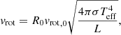 $$ \begin{aligned} v_{\rm rot} = R_0 {v_{\rm rot}}_{,0} \sqrt{\frac{4\pi \sigma T_{\rm eff}^4}{L}}, \end{aligned} $$