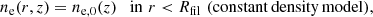 $$ \begin{aligned} n_{\rm e}(r,z) = n_{\rm e,0}(z) \quad \mathrm{in} \,\, r < R_{\rm fil} \,\, (\mathrm{constant\,density\,model}), \end{aligned} $$