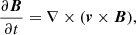 $$ \begin{aligned}&\frac{\partial \boldsymbol{B}}{\partial t} = \nabla \times (\boldsymbol{v} \times \boldsymbol{B}) , \end{aligned} $$