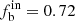 $ f_{\mathrm{b}}^{\mathrm{in}} = 0.72 $