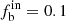 $ f_{\mathrm{b}}^{\mathrm{in}} = 0.1 $