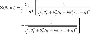 $$ \begin{aligned} \Sigma (\theta _x,\theta _{ y})=&\frac{\Sigma _0}{(1+q)} \left[\frac{1}{\sqrt{q \theta _x^2+\theta _{ y}^2/q+4{ w}_c^2/(1+q)^2}}\right.\nonumber \\&\left. -\frac{1}{\sqrt{q \theta _x^2+\theta _{ y}^2/q+4{ w}_{\rm t}^2/(1+q)^2}}\right] \end{aligned} $$