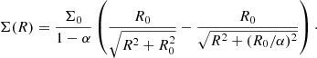 $$ \begin{aligned} \Sigma (R) = \frac{\Sigma _0}{1-\alpha }\left(\frac{R_0}{\sqrt{R^2+R_0^2}}-\frac{R_0}{\sqrt{R^2+(R_0/\alpha )^2}}\right)\cdot \end{aligned} $$