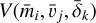 $V\left( {{{\bar m}_i},{{\bar v}_j},{{\bar \delta }_k}} \right)$