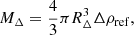 $$ \begin{aligned} M_{\Delta }=\frac{4}{3}\pi R^{3}_{\Delta } \Delta \rho _{\rm ref}, \end{aligned} $$