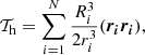 $$ \begin{aligned} \mathcal{T} _{\rm h}=\sum ^{N}_{i=1}\frac{R_{i}^{3}}{2r^{3}_{i}}(\boldsymbol{r_{i}}\boldsymbol{r_{i}}), \end{aligned} $$