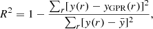 $$ \begin{aligned} R^{2}=1-\frac{\sum _r[y(r)-y_{\rm GPR}(r)]^{2}}{\sum _r[y(r)-\bar{y}]^{2}}, \end{aligned} $$