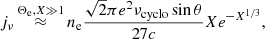 $$ \begin{aligned} j_\nu \mathop {\approx }\limits ^{\Theta _\mathrm{e} ,X\gg 1}n_\mathrm{e} \frac{\sqrt{2}\pi e^2\nu _\mathrm{cyclo} \sin {\theta }}{27c}Xe^{-X^{1/3}}, \end{aligned} $$