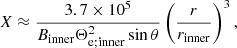 $$ \begin{aligned} X\approx \frac{3.7\times 10^5}{B_\mathrm{inner} \Theta _\mathrm{e;inner} ^2\sin {\theta }}\left(\frac{r}{r_\mathrm{inner} }\right)^3, \end{aligned} $$