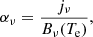$$ \begin{aligned} \alpha _\nu =\frac{j_\nu }{B_\nu (T_\mathrm{e} )}, \end{aligned} $$