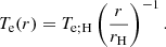 $$ \begin{aligned} T_\mathrm{e} (r)&=T_\mathrm{e;H} \left(\frac{r}{r_\mathrm{H} }\right)^{-1}. \end{aligned} $$