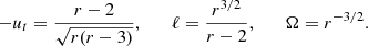 $$ \begin{aligned} -u_t=\frac{r-2}{\sqrt{r(r-3)}},\qquad \ell =\frac{r^{3/2}}{r-2},\qquad \Omega =r^{-3/2}. \end{aligned} $$