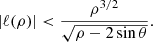 $$ \begin{aligned} \left|\ell (\rho )\right| < \frac{\rho ^{3/2}}{\sqrt{\rho -2\sin {\theta }}}. \end{aligned} $$