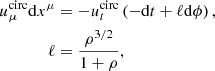 $$ \begin{aligned} u^\mathrm{circ} _\mu \mathrm{d} x^\mu&=-u^\mathrm{circ} _t\left(-\mathrm{d} t+\ell \mathrm{d}\phi \right), \nonumber \\ \ell&=\frac{\rho ^{3/2}}{1+\rho }, \end{aligned} $$