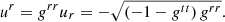 $$ \begin{aligned} u^r=g^{rr}u_r =-\sqrt{\left(-1-g^{tt}\right)g^{rr}}. \end{aligned} $$