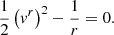 $$ \begin{aligned} \frac{1}{2}\left(v^r\right)^2-\frac{1}{r}=0. \end{aligned} $$